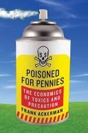 Cover of: Poisoned for pennies: the economics of toxics and precaution