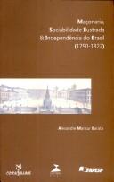 Cover of: Maçonaria, sociabilidade ilustrada e independência do Brasil, 1790-1822