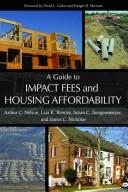 Cover of: A guide to impact fees and housing affordability by by Arthur C. Nelson ...[et al.].