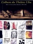 Cover of: L' album du Théâtre Ubu by sous la direction de Jean-François Chassay avec la collaboration de Olivier Asselin ... [et al.].
