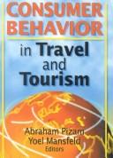 Cover of: Consumer behavior in travel and tourism by Abraham Pizam, Yoel Mansfeld, editors.