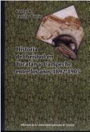 Cover of: Historia del béisbol de Yucatán y Campeche entre los años 1892-1905