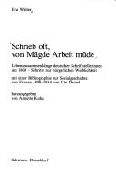 Cover of: Schrieb oft, von Mägde Arbeit müde: Lebenszusammenhänge deutscher Schriftstellerinnen um 1800 : Schritte zur bürgerlichen Weiblichkeit