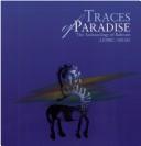Cover of: Traces of paradise: the archaeology of Bahrain, 2500BC-300AD : an exhibition at at [sic] the Brunei Gallery, Thornhaugh Street, London WC1 : 12 July-15 September 2000.