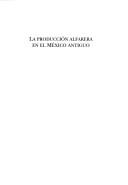 Cover of: La producción alfarera en el México antiguo