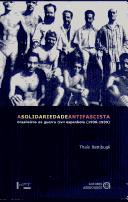 Cover of: A solidariedade antifascista : brasileiros na guerra civil espanhola (1936-1939). by THAIS BATTIBUGLI