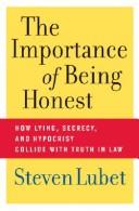 Cover of: The importance of being honest: how lying, secrecy, and hypocrisy collide with truth in law
