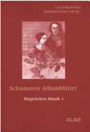 Cover of: Schumanns Albumblätter by herausgegeben von Ute Jung-Kaiser und Matthias Kruse.