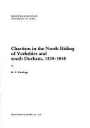 Cover of: Chartism in the North Riding of Yorkshire and South Surham, 1838-1848 by R. P. Hastings