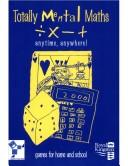 Cover of: Totally mental maths: anytime, anywhere : games for home and school