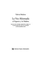 Cover of: La voz abismada: el espacio y la palabra : hacia una teoría semiótica para la consolidación de un género latinoamericano