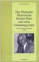 Cover of: Das Deutsche Historische Institut Paris und seine Gründungsväter by herausgegeben von Ulrich Pfeil ; mit einem Vorwort von Stefan Martens.
