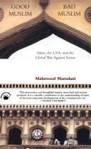 Cover of: Good Muslim, bad Muslim: Islam, the USA, and the global war against terror