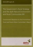 Cover of: The Government's rural strategy and the draft Natural Environment and Rural Affairs Communities Bill: Government response to the Environment Food and Rural Affairs Committee's Report.