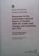 Cover of: Responses to the Committee's second report of session 2004-05: credit card charges and marketing (HC274) : econd special report of session 2004-05.