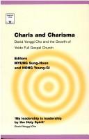 Cover of: Charis and charisma: David Yonggi Cho and the growth of the Yoido Full Gospel Church