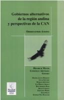 Cover of: Gobiernos alternativos de la región andina y perspectivas de la CAN