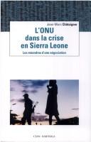 Cover of: L' ONU dans la crise en Sierra Leone by Jean-Marc Châtaigner