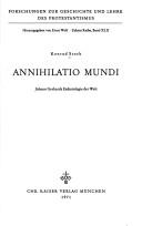 Cover of: Annihilatio mundi: Johann Gerhards Eschatologie der Welt.
