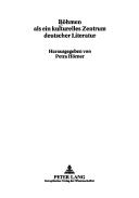 Cover of: Böhmen als ein kulturelles Zentrum deutscher Literatur