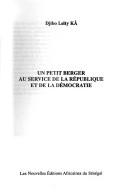 Un petit berger au service de la République et de la démocratie by Djibo Leïty Kâ