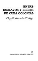 Cover of: Entre esclavos y libres de Cuba colonial