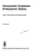 Cover of: Hemopoietic dysplasias (preleukemic states) by editors, Marcel Bessis and George Brecher.