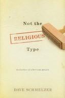 Cover of: Not the religious type by Dave Schmelzer