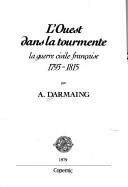 Cover of: L' Ouest dans la tourmente: la guerre civile française 1793-1815.