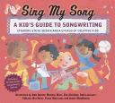 Cover of: Sing my song: a kid's guide to songwriting