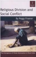 Religious division and social conflict by Peggy Froerer