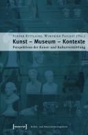 Cover of: Kunst, Museum, Kontexte: Perspektiven der Kunst- und Kulturvermittlung