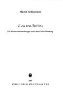 Cover of: Los von Berlin: die Rheinstaatbestrebungen nach dem Ersten Weltkrieg