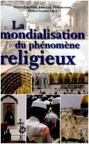 Cover of: La mondialisation du phénomène religieux by [sous la direction de] Martin Geoffroy, Jean-Guy Vaillancourt, Michel Gardaz, (dir.).