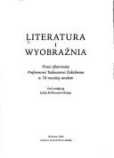 Cover of: Literatura i wyobraźnia: prace ofiarowane Profesorowi Tadeuszowi Żabskiemu w 70 rocznicę urodzin