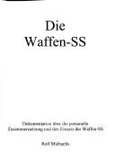 Cover of: Die Waffen-SS: Dokumentation über die personelle Zusammensetzung und dem Einsatz der Waffen-SS