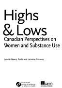 Cover of: Highs & lows: Canadian perspectives on women and substance use
