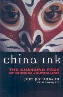 Cover of: China ink: the changing face of Chinese journalism