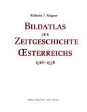 Cover of: Bildatlas zur Zeitgeschichte Österreichs 1918-1938