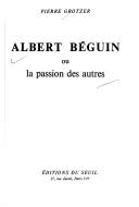 Cover of: Albert Béguin: ou, La passion des autres