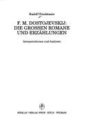 Cover of: F.M. Dostojevskij: die grossen Romane und Erzählungen : Interpretationen und Analysen