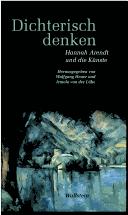 Cover of: Dichterisch denken: Hannah Arendt und die Künste