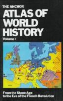 Cover of: The Anchor Atlas of World History, Vol. 1 (From the Stone Age to the Eve of the French Revolution)