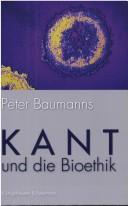 Cover of: Kant und die Bioethik by Peter Baumanns