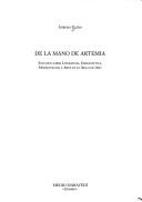 Cover of: De la mano de Artemia: estudios sobre literatura, emblemática, mnemotecnia y arte en el Siglo de Oro
