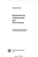 Cover of: Bundesdeutsche Verkehrspolitik und Motorisierung: Konfliktträchtige Weichenstellungen in den Jahren des Wiederaufstiegs