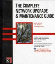 Cover of: The complete network upgrade & maintenance guide