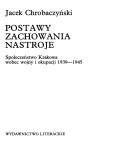 Cover of: Postawy zachowania nastroje: społeczeństwo Krakowa wobec wojny i okupacji 1939-1945