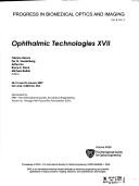 Cover of: Ophthalmic technologies XVII: 20-21 and 23 January 2007, San Jose, California, USA