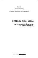 Cover of: História em cousas miúdas: capítulos de história social da crônica no Brasil